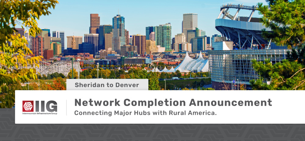 Network Completion Announcement - Sheridan to Denver - Connecting Major Hubs with Rural America.